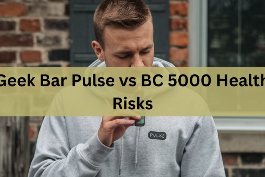 Geek Bar Pulse vs BC 5000 Health Risks