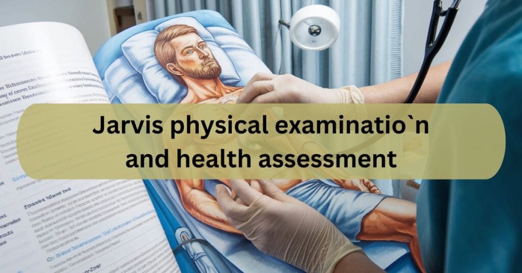 Jarvis physical examinatio`n and health assessment