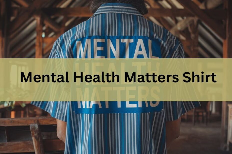 Mental Health Matters Shirt