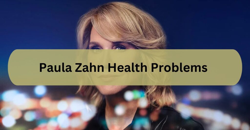 Paula Zahn Health Problems