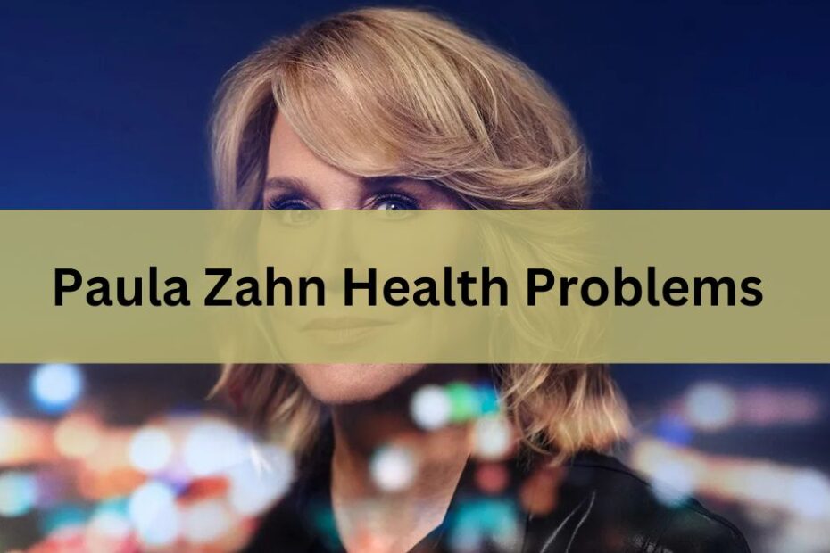 Paula Zahn Health Problems