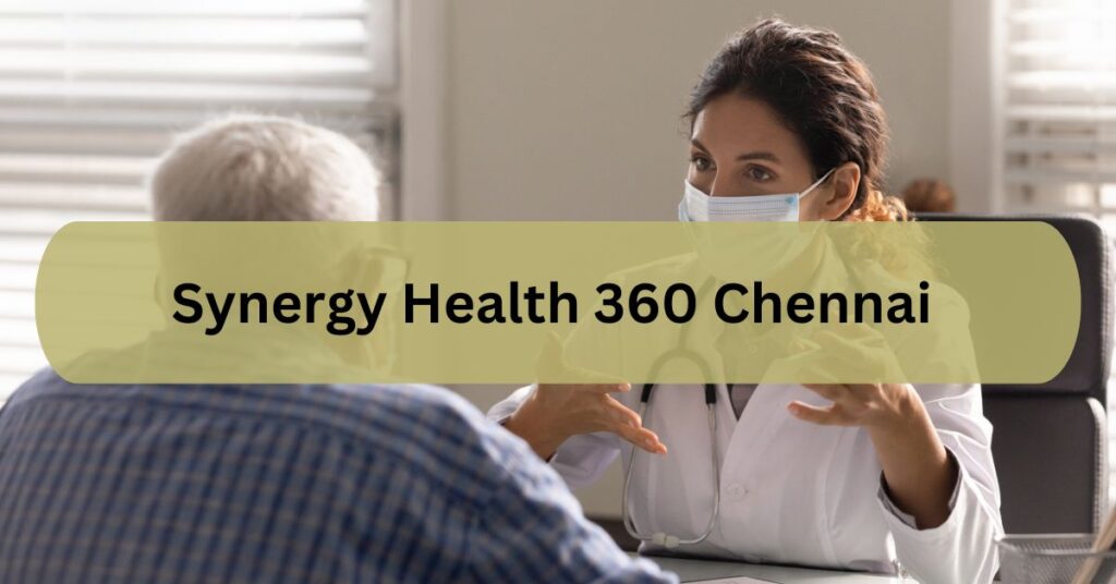 Synergy Health 360 Chennai