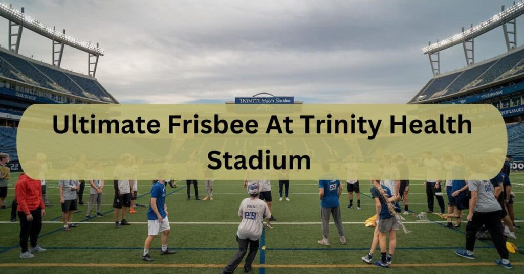 Ultimate Frisbee At Trinity Health Stadium