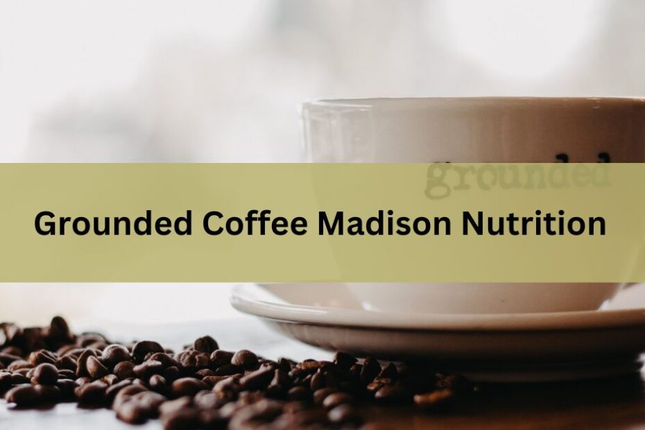 Grounded Coffee Madison Nutrition