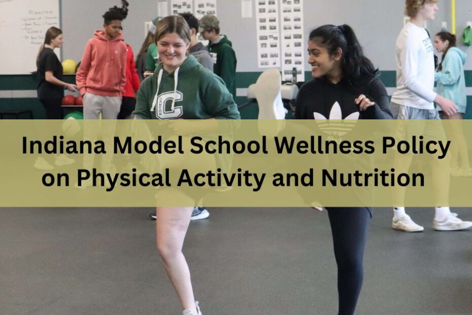 Indiana Model School Wellness Policy on Physical Activity and Nutrition