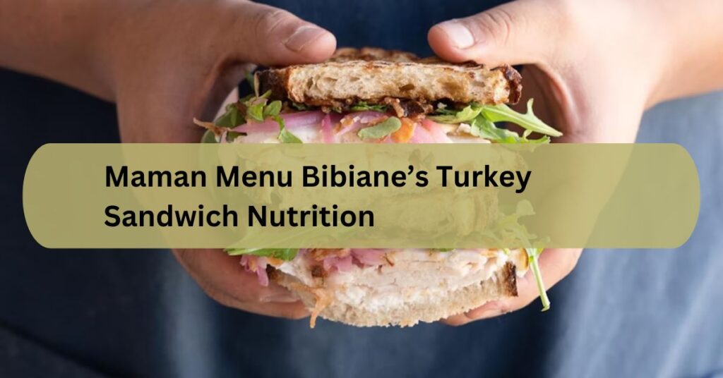 Maman Menu Bibiane’s Turkey Sandwich Nutrition