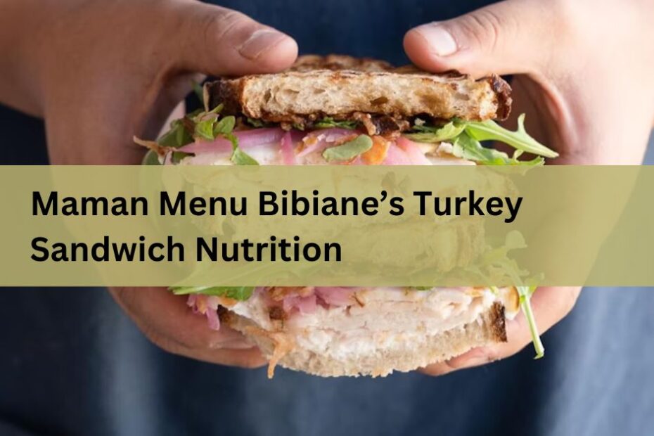 Maman Menu Bibiane’s Turkey Sandwich Nutrition