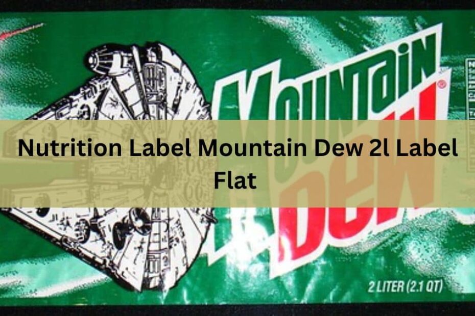 Nutrition Label Mountain Dew 2l Label Flat