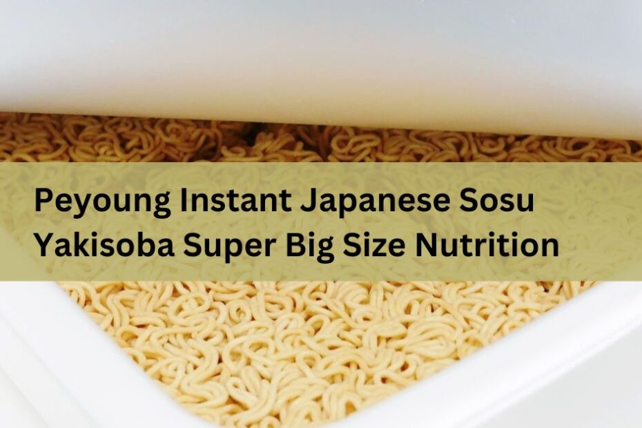 Peyoung Instant Japanese Sosu Yakisoba Super Big Size Nutrition