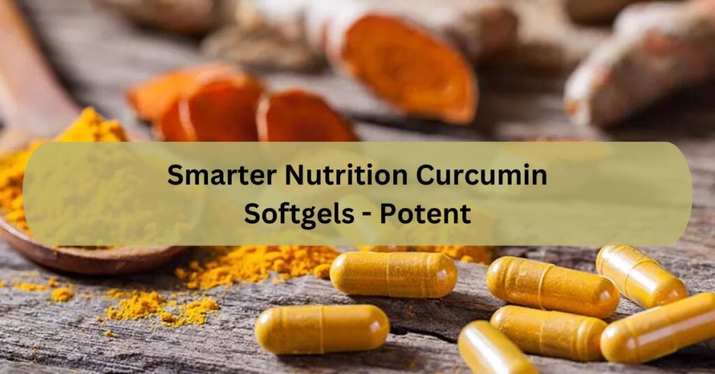 Smarter Nutrition Curcumin Softgels - Potent