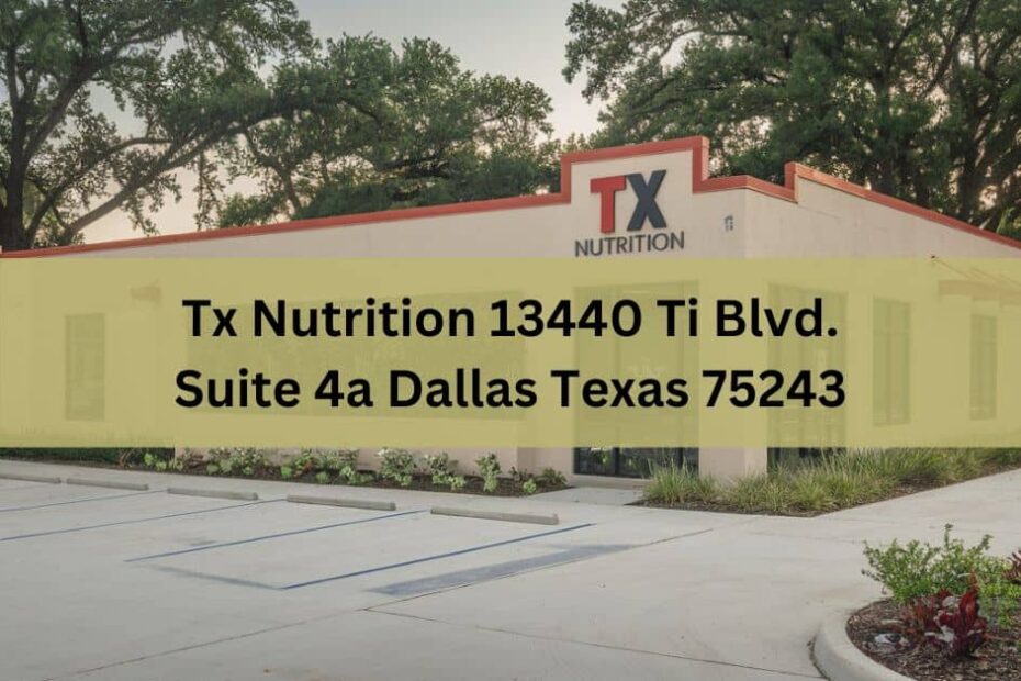 Tx Nutrition 13440 Ti Blvd. Suite 4a Dallas Texas 75243