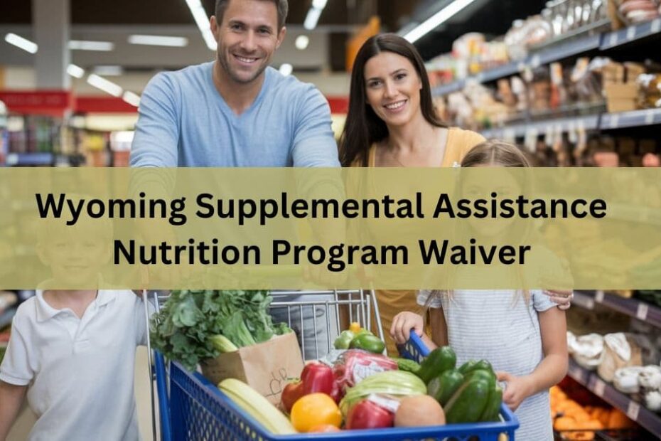 Wyoming Supplemental Assistance Nutrition Program Waiver