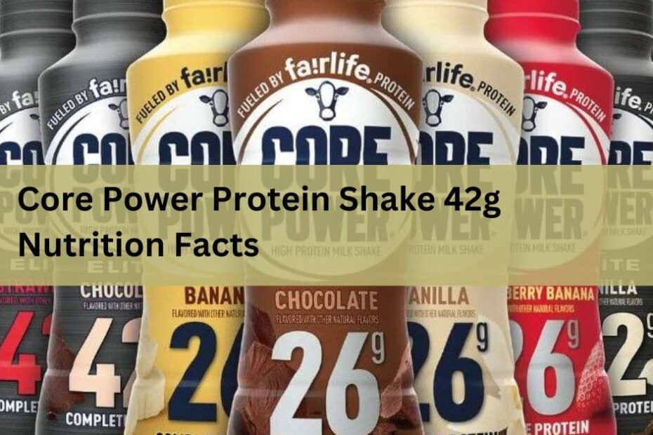 Core Power Protein Shake 42g Nutrition Facts