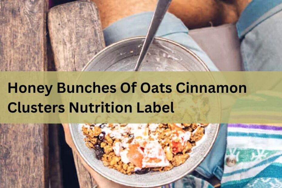 Honey Bunches Of Oats Cinnamon Clusters Nutrition Label