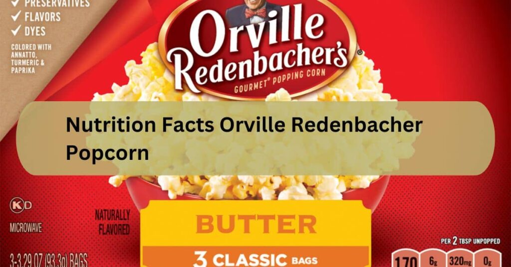 Nutrition Facts Orville Redenbacher Popcorn