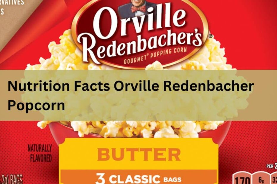 Nutrition Facts Orville Redenbacher Popcorn