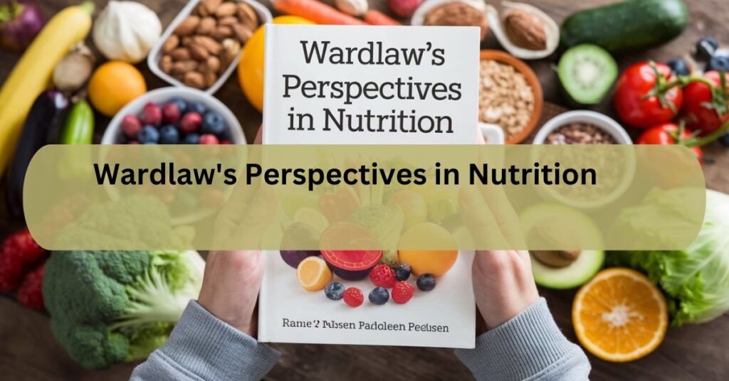 Wardlaw's Perspectives in Nutrition