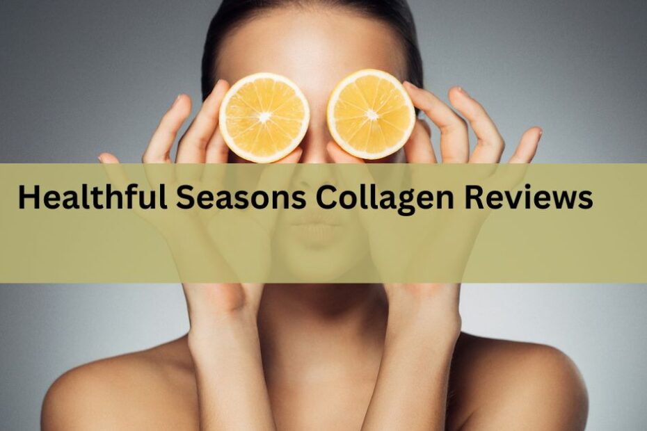 Healthful Seasons Collagen Reviews