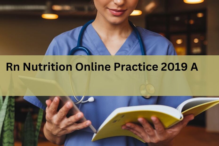 Rn Nutrition Online Practice 2019 A